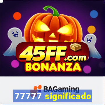 77777 significado